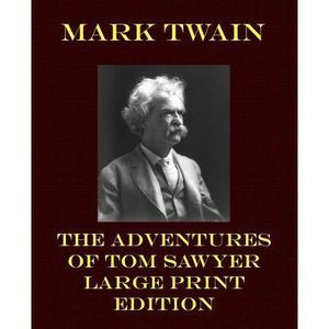 The Adventures of Tom Sawyer - Large Print Edition -- Mark Twain